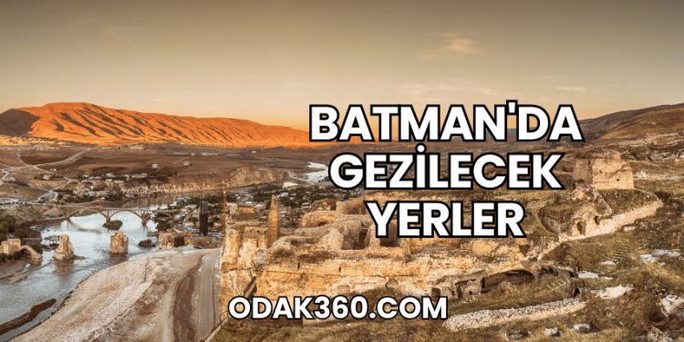 Batman'da Gezilecek Yerler