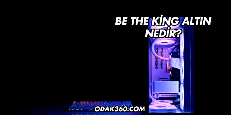 Be The King Altın Nedir?