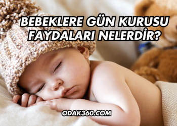 Bebeklere Gün Kurusu Faydaları Nelerdir?