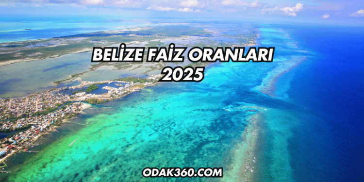Belize Faiz Oranları 2025