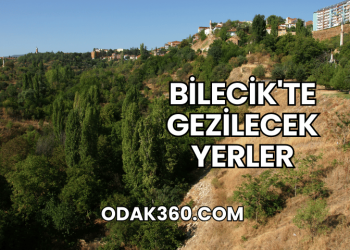 Bilecik'te Gezilecek Yerler