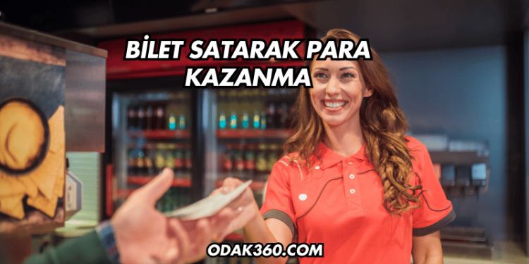 Bilet Satarak Para Kazanma