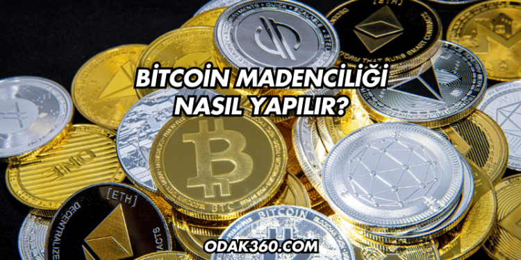 Bitcoin Madenciliği Nasıl Yapılır?