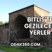 Bitlis'te Gezilecek Yerler