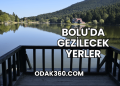 Bolu'da Gezilecek Yerler