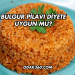 Bulgur Pilavı Diyete Uygun mu?