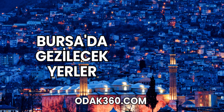 Bursa'da Gezilecek Yerler