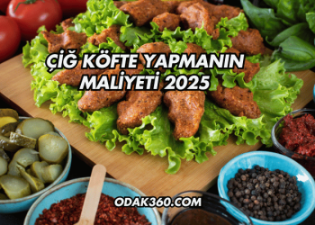 Çiğ Köfte Yapmanın Maliyeti 2025
