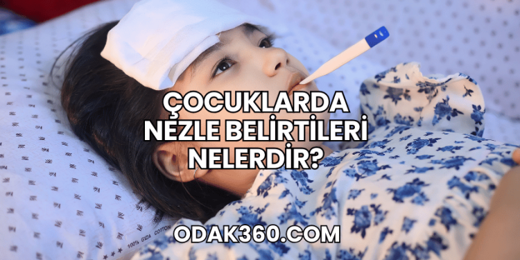 Çocuklarda Nezle Belirtileri Nelerdir?