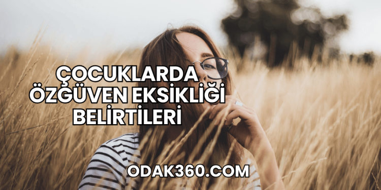 Çocuklarda Özgüven Eksikliği Belirtileri