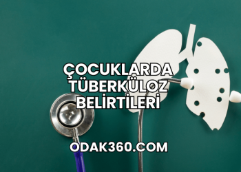 Çocuklarda Tüberküloz Belirtileri