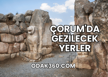 Çorum'da Gezilecek Yerler