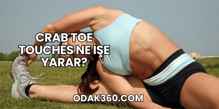 Crab Toe Touches Ne İşe Yarar?