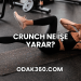 Crunch Ne İşe Yarar?