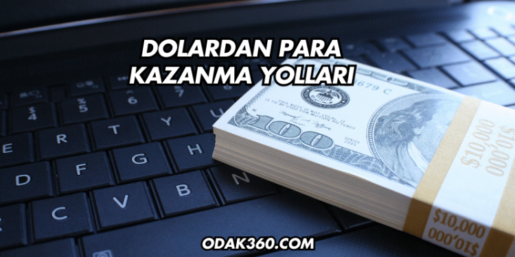 Dolardan Para Kazanma Yolları
