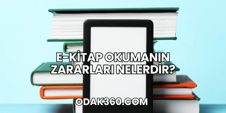 E-Kitap Okumanın Zararları Nelerdir?