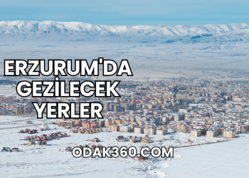 Erzurum'da Gezilecek Yerler
