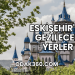Eskişehir'de Gezilecek Yerler