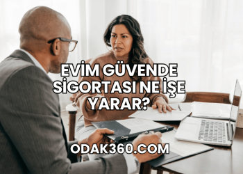 Evim Güvende Sigortası Ne İşe Yarar?