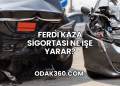 Ferdi Kaza Sigortası Ne İşe Yarar?