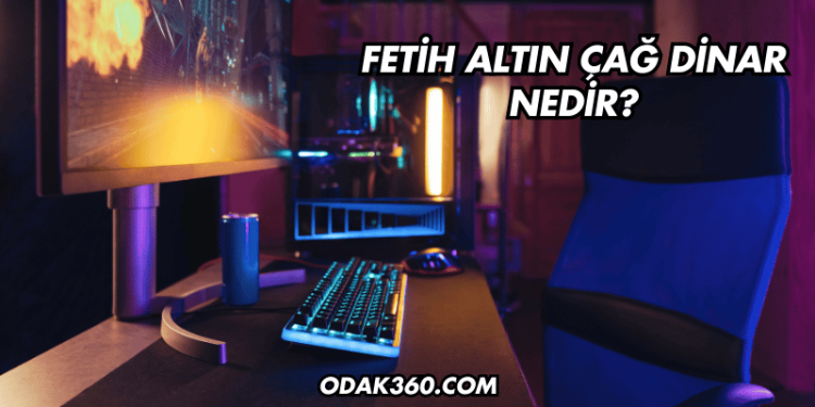 Fetih Altın Çağ Dinar Nedir?