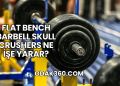 Flat Bench Barbell Skull Crushers Ne İşe Yarar?