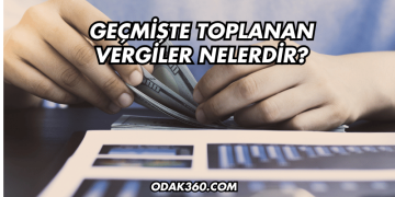 Geçmişte Toplanan Vergiler Nelerdir?