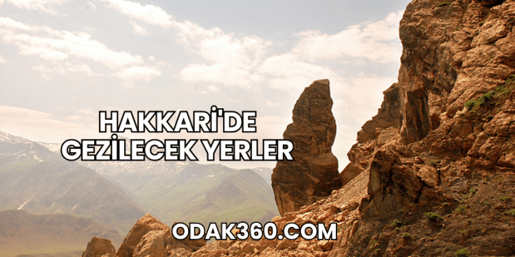 Hakkari'de Gezilecek Yerler