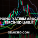 Hangi Yatırım Aracı Tercih Edilmeli?
