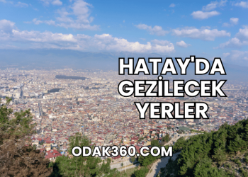 Hatay'da Gezilecek Yerler