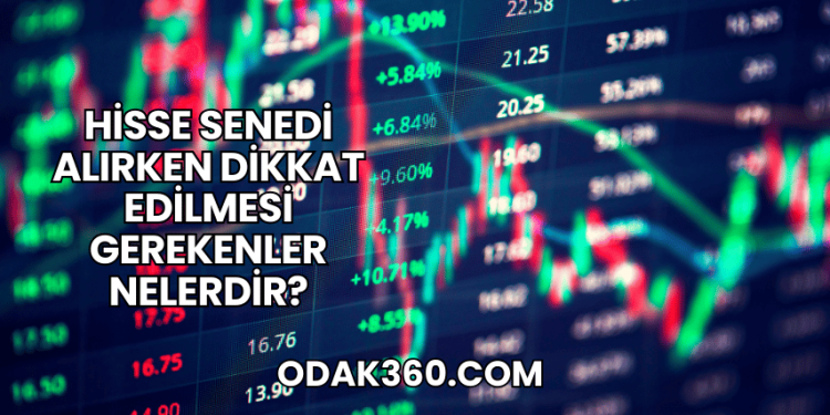 Hisse Senedi Alırken Dikkat Edilmesi Gerekenler Nelerdir?