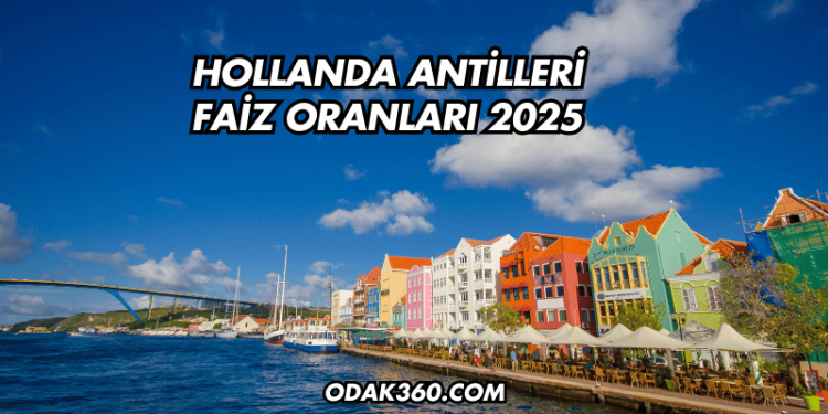 Hollanda Antilleri Faiz Oranları 2025