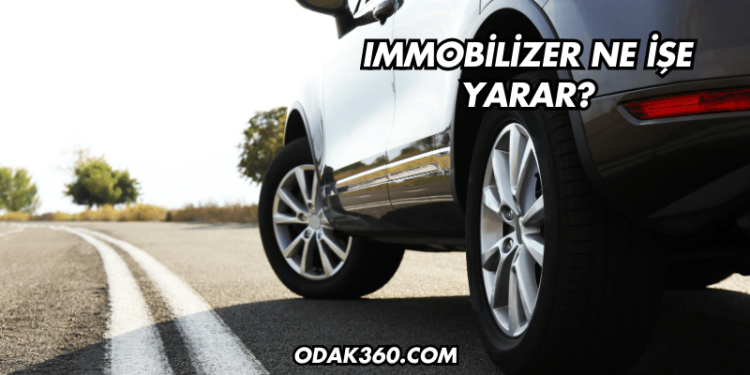 Immobilizer Ne İşe Yarar?