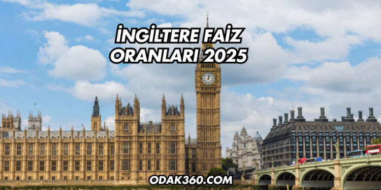 İngiltere Faiz Oranları 2025