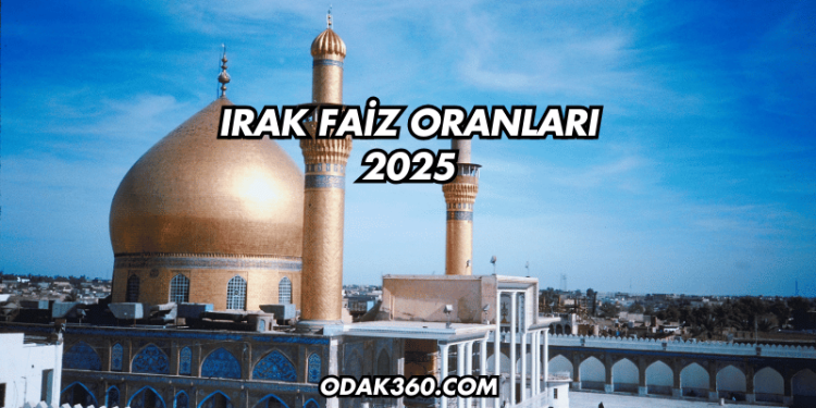 Irak Faiz Oranları 2025