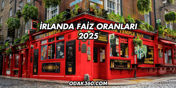 İrlanda Faiz Oranları 2025