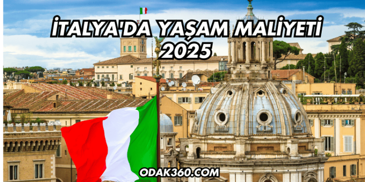 İtalya'da Yaşam Maliyeti 2025