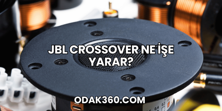 JBL Crossover Ne İşe Yarar?