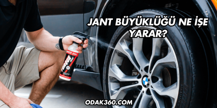 Jant Büyüklüğü Ne İşe Yarar?