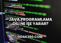 Java Programlama Dili Ne İşe Yarar?