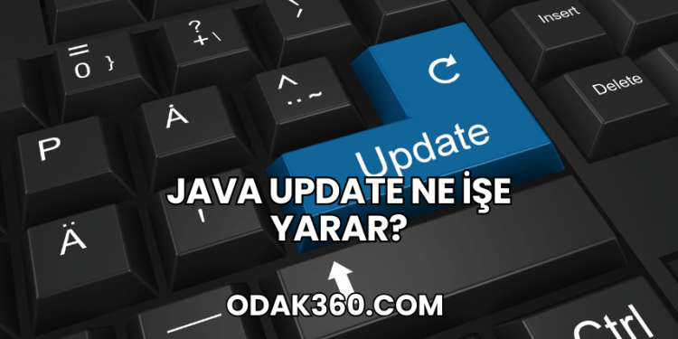 Java Update Ne İşe Yarar?