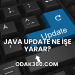 Java Update Ne İşe Yarar?