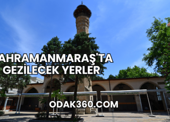 Kahramanmaraş'ta Gezilecek Yerler