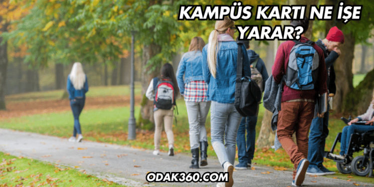 Kampüs Kartı Ne İşe Yarar?