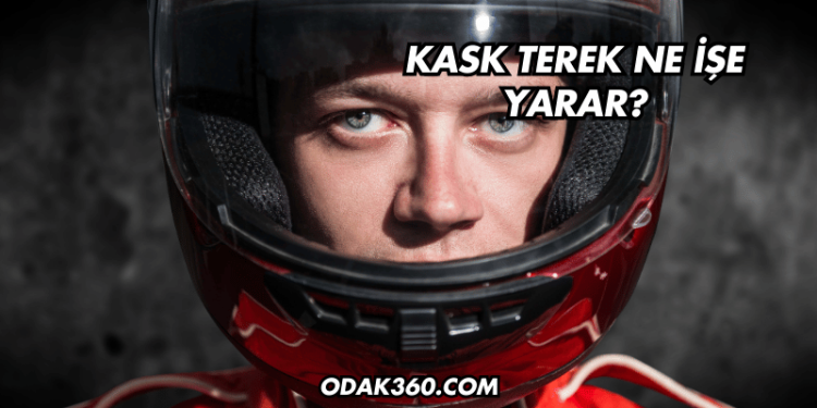 Kask Terek Ne İşe Yarar?