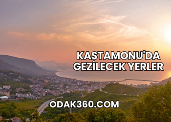 Kastamonu'da Gezilecek Yerler