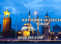 Kayseri'de Gezilecek Yerler