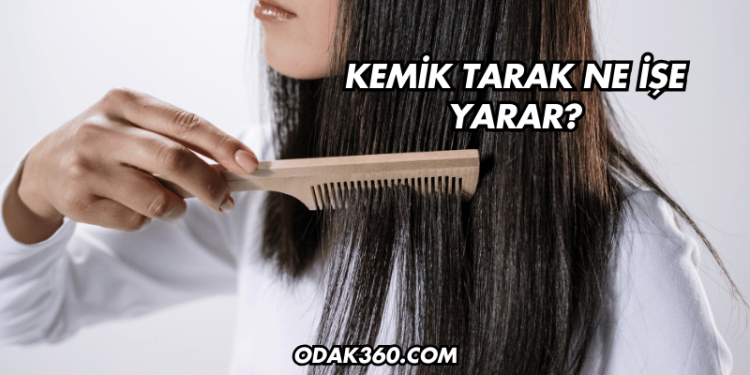 Kemik Tarak Ne İşe Yarar?