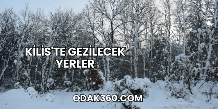 Kilis'te Gezilecek Yerler