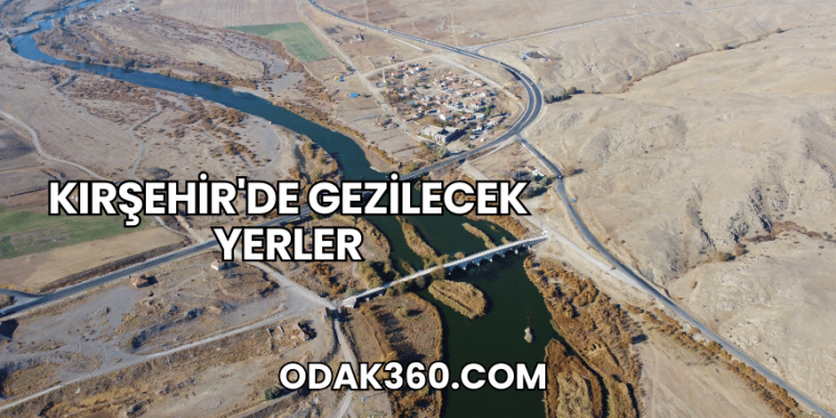 Kırşehir'de Gezilecek Yerler